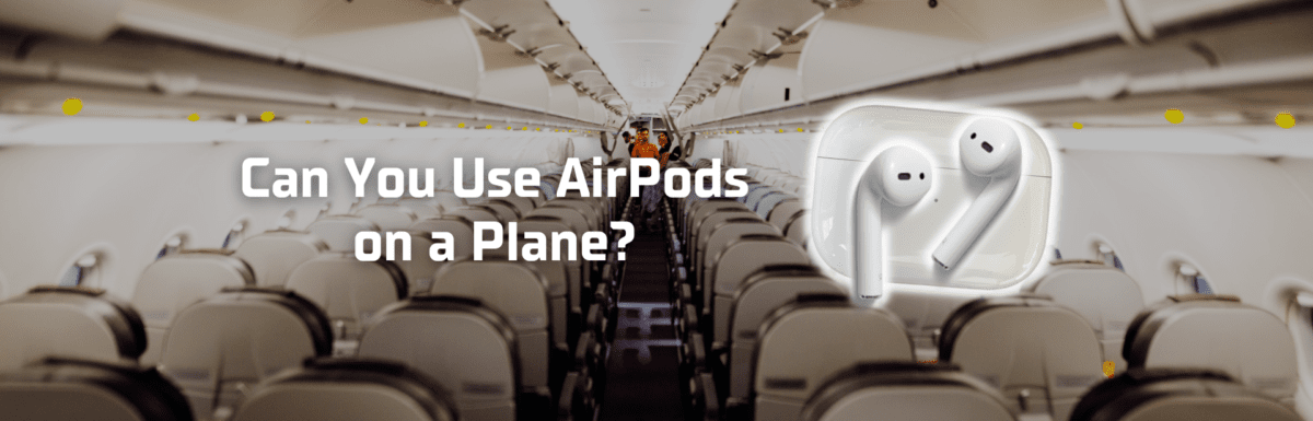 Can you use AirPods on a plane featured image