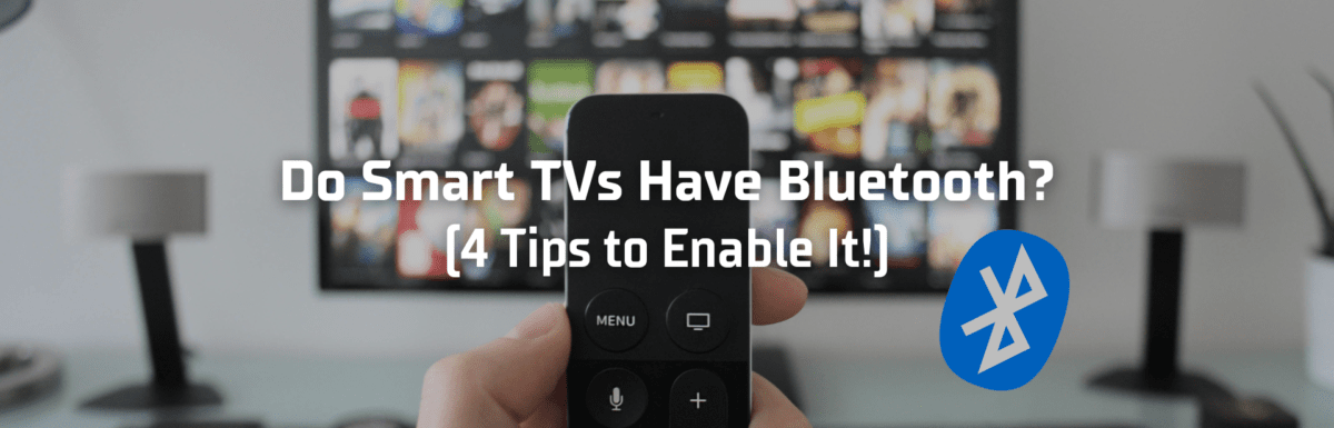 Do smart tvs have bluetooth featured image