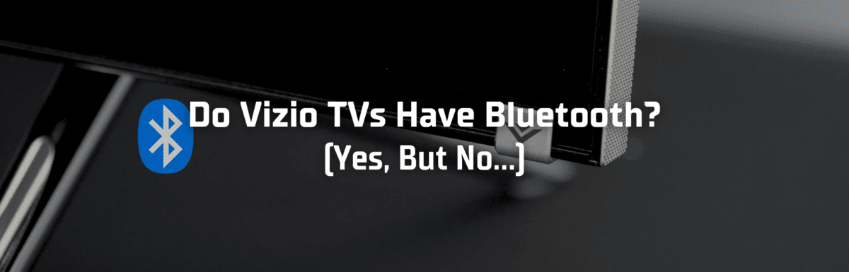 Do Vizio TVs have Bluetooth featured image