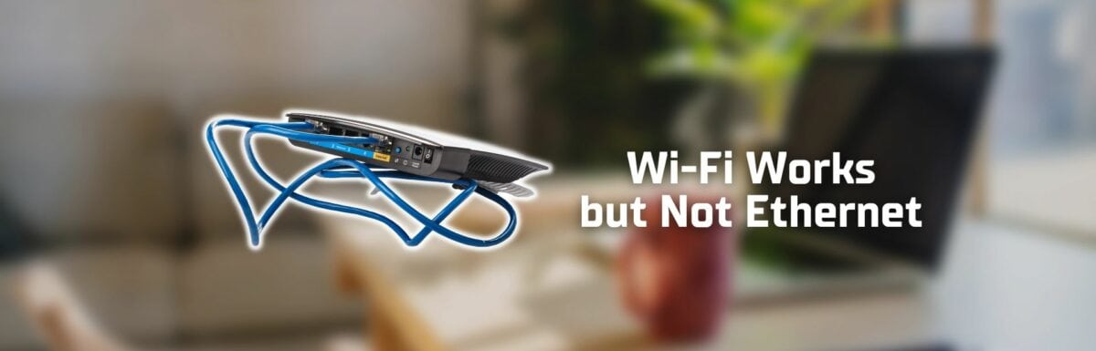 Wi-Fi works but not ethernet featured image