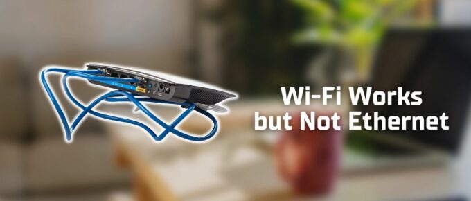 Wi-Fi works but not ethernet featured image