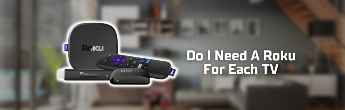 Do I need a Roku for each tv featured image
