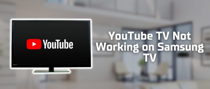 YouTube not working on Samsung TV Featured image