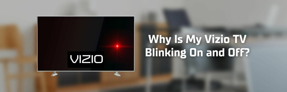 Why is my Vizio TV blinking on and off featured image